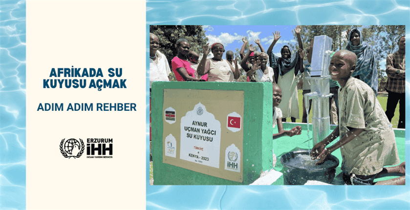 Afrika’da Su Kuyusu Açmak: Erzurum İHH’dan Adım Adım Rehber